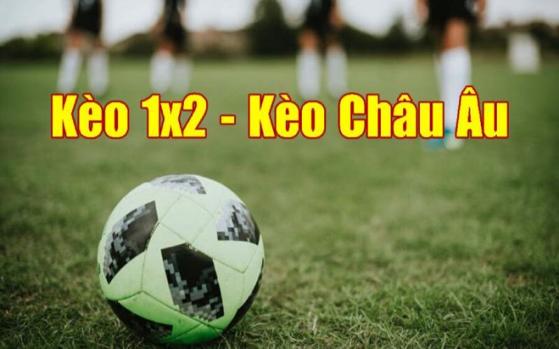 Kèo cược châu Âu cuốn hút